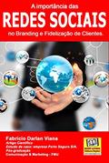 Ler A importância das Redes Sociais no Branding e Fidelização de Clientes.: Estudo de caso da empresa Porto Seguro S/A., do autor Fabrício Darlan Viana Ler A importância das Redes Sociais no Branding e Fidelização de Clientes.: Estudo de caso da empresa Porto Seguro S/A., do autor Fabrício Darlan Viana