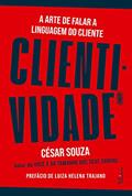 Ler Clientividade: A arte de falar a linguagem do cliente, do autor César Souza