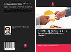 A identidade da marca e o seu impacto na fidelização dos clientes, do autor Hamid Soleimani Sochelmaei