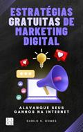 Ler Estratégias Gratuitas de Marketing Digital: Alavanque seus ganhos na internet, do autor Danilo H. Gomes