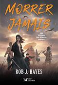 Ler Morrer Jamais, do autor Rob J. Hayes Ler Morrer Jamais, do autor Rob J. Hayes