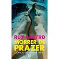 Ler Morrer de Prazer, do autor Ruy Castro Ler Morrer de Prazer, do autor Ruy Castro