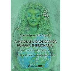 A Inviolabilidade da Vida Humana Embrionária, do autor Cheila Aparecida Oliveira