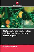 Ler Biotecnologia molecular, celular, embrionária e imunológica, do autor Aidos Mussabekov