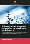 Ler Diferenciação neuronal de células de carcinoma embrionário: Padrão de expressão diferencial de genes de genes-chave durante o regime de diferenciação, do autor Ashish Ranjan Ler Diferenciação neuronal de células de carcinoma embrionário: Padrão de expressão diferencial de genes de genes-chave durante o regime de diferenciação, do autor Ashish Ranjan