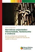 Ler Narrativas enjauladas: literariedade, testemunho e vivência, do autor Locatelli Taufer Adauto