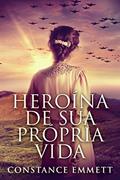 Ler Heroína de Sua Própria Vida, do autor Constance Emmett