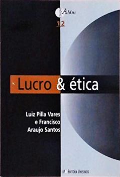 Lucro & Ética - Col. Aldus, do autor Luiz Pilla Vares e Francisco Araujo