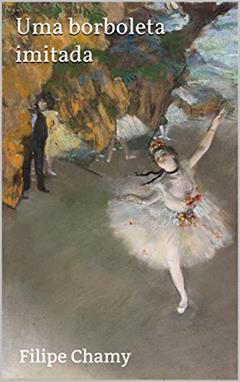 Uma borboleta imitada, do autor Filipe Chamy