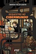 Ler Sequestro no Cibermundo, do autor Marco Túlio Costa