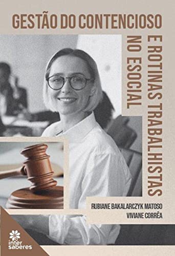 Ler Gestão do contencioso e rotinas trabalhistas no eSocial, do autor Rubiane Bakalarczyk Matoso; Viviane Corrêa Ler Gestão do contencioso e rotinas trabalhistas no eSocial, do autor Rubiane Bakalarczyk Matoso; Viviane Corrêa