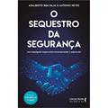 Ler O Sequestro da Segurança: uma Empolgante Viagem Entre Intraempreender e Empreender, do autor Adalberto Bem Haja; Antônio de Barros Mello Neves Ler O Sequestro da Segurança: uma Empolgante Viagem Entre Intraempreender e Empreender, do autor Adalberto Bem Haja; Antônio de Barros Mello Neves