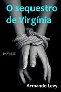 Ler O sequestro de Virgínia, do autor Armando Levy