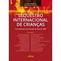 Ler Sequestro Internacional De Crianças: Comentários À Convenção Da Haia De 1980, do autor Carmen Tiburcio E Guilherme Calmon