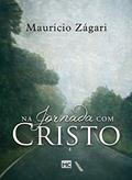 Ler Na jornada com Cristo: Um livro para quem quer entender o sentido da vida e viver uma vida que faça sentido, do autor Maurício Zágari