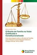 Ler O Direito de Família na Visão Codificada e Constitucionalizada: Uma abordagem sobre o Direito de Família, com enfoque na Constituição Federal e Código Civil de 1916 e 2002, do autor Bolivar da Silva Telles Ler O Direito de Família na Visão Codificada e Constitucionalizada: Uma abordagem sobre o Direito de Família, com enfoque na Constituição Federal e Código Civil de 1916 e 2002, do autor Bolivar da Silva Telles