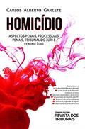 Ler Homicídio; aspectos penais, processuais penais, tribunal do júri e feminicídio, do autor Carlos Alberto Garcete