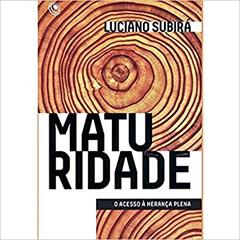 Maturidade Acesso à Herança Plena, do autor Luciano Subirá