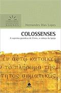 Ler Colossenses - Comentários Expositivos Hagnos: A suprema grandeza de Cristo, o cabeça da Igreja, do autor Hernandes Dias Lopes