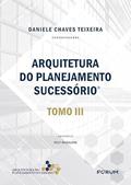 Ler Arquitetura do Planejamento Sucessório: Tomo III, do autor Daniele Chaves Teixeira
