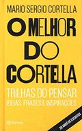 Ler O melhor do Cortella, do autor Mario Sergio Cortella