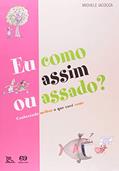 Ler Eu como assim ou assado?: Conhecendo melhor o que você come, do autor Lilian Iacocca