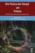 Ler Da Física do Faraó ao Fóton: Percepções, Experimentos e demonstrações de Física: Percepções, Experimentos e Demosntrações de Física, do autor Alberto Tufaile; Adriana Pedrosa Biscaia Tufaile