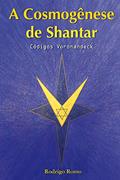 Ler A Cosmogênese de Shantar: Códigos Voronandeck, do autor Rodrigo Romo