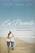 Ler Eu prometo: O compromisso para o sucesso do seu casamento, do autor Gary Smalley; Mauro Pereira-de-Mello Ler Eu prometo: O compromisso para o sucesso do seu casamento, do autor Gary Smalley; Mauro Pereira-de-Mello