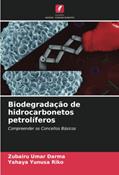 Ler Biodegradação de hidrocarbonetos petrolíferos: Compreender os Conceitos Básicos, do autor Zubairu Umar Darma; Yahaya Yunusa Riko