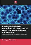Ler Biodegradação de efluentes da indústria da seda por Pseudomonas fluorescens: um novo horizonte de Pseudomonas fluorescens, do autor Sumayya Rehaman Ler Biodegradação de efluentes da indústria da seda por Pseudomonas fluorescens: um novo horizonte de Pseudomonas fluorescens, do autor Sumayya Rehaman