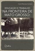 Ler Educação e Trabalho na Fronteira de Mato Grosso: Estudo Histórico Sobre o Trabalhador Ervateiro (1870-1930), do autor Carla Villamaina Centeno Ler Educação e Trabalho na Fronteira de Mato Grosso: Estudo Histórico Sobre o Trabalhador Ervateiro (1870-1930), do autor Carla Villamaina Centeno