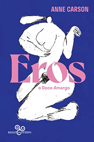 Ler Eros, o doce-amargo: Um ensaio, do autor Anne Carson Ler Eros, o doce-amargo: Um ensaio, do autor Anne Carson