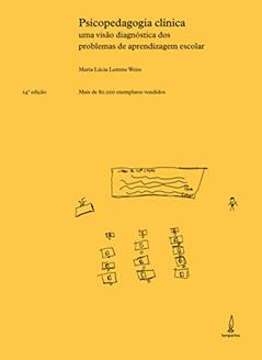 Psicopedagogia clínica: Uma visão diagnóstica dos problemas de aprendizagem escolar, do autor Maria Lúcia Lemme Weiss