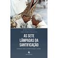 Ler As Sete Lâmpadas da Santificação, do autor João Paulo I; São João Paulo II Ler As Sete Lâmpadas da Santificação, do autor João Paulo I; São João Paulo II