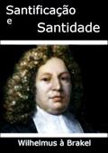 Ler Santificacao e Santidade, do autor Wilhelmus À Brakel