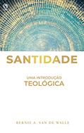 Ler Santidade: Uma introdução teológica, do autor Bernie A. Van de Walle