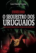 Ler Operação Condor: o Sequestro dos Uruguaios, do autor Luiz Cláudio Cunha Ler Operação Condor: o Sequestro dos Uruguaios, do autor Luiz Cláudio Cunha