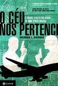 Ler O Céu Nos Pertence. O Maior Sequestro Aéreo De Uma Época Insana, do autor Brendan I. Koerner Ler O Céu Nos Pertence. O Maior Sequestro Aéreo De Uma Época Insana, do autor Brendan I. Koerner