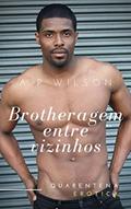 Ler Brotheragem entre Vizinhos [Conto Erótico] (Contos Gays com Vizinhos Livro 5), do autor A P Wilson