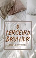 Ler O Terceiro Brother, do autor Bruno Jovovich