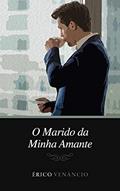 Ler O Marido da Minha Amante (Will & Raul Livro 1), do autor Érico Venâncio