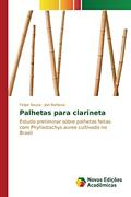 Ler Palhetas para clarineta: Estudo preliminar sobre palhetas feitas com Phyllostachys aurea cultivada no Brasil, do autor Souza Felipe; Barbosa Joel Ler Palhetas para clarineta: Estudo preliminar sobre palhetas feitas com Phyllostachys aurea cultivada no Brasil, do autor Souza Felipe; Barbosa Joel