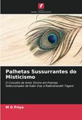 Ler Palhetas Sussurrantes do Misticismo: O Conceito de Amor Divino em Poemas Seleccionados de Kabir Das e Rabindranath Tagore, do autor M G Priya