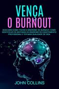 Ler Vença o Burnout: Descubra Como Tratar A Síndrome De Burnout, Como Identificar Os Sintomas Da Síndrome Do Esgotamento Profissional E Ter Mais Qualidade De Vida, do autor John Collins Ler Vença o Burnout: Descubra Como Tratar A Síndrome De Burnout, Como Identificar Os Sintomas Da Síndrome Do Esgotamento Profissional E Ter Mais Qualidade De Vida, do autor John Collins