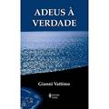 Ler Adeus à verdade, do autor Gianni Vattimo Ler Adeus à verdade, do autor Gianni Vattimo