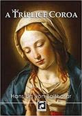 Ler A Tríplice Coroa, do autor Hans Urs Von Balthasar