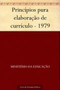 Ler Princípios pura elaboração de currículo - 1979, do autor Ministério da Educação