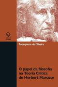 Ler O papel da filosofia na teoria crítica de Herbert Marcuse, do autor Robespierre de Oliveira Ler O papel da filosofia na teoria crítica de Herbert Marcuse, do autor Robespierre de Oliveira