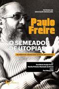 Ler O semeador de utopias, do autor Ana Maria Araújo Freire; Marília Pinheiro Machado de Souza; Peri Mesquida